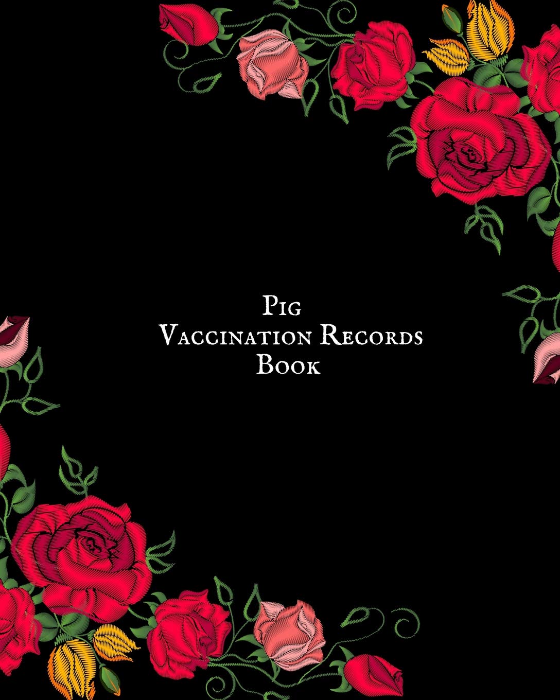 Pig Vaccination Records Book: Health & Wellness Log Book For Animal Lovers | Vaccination Record Journal| Veterinaries ... Activities Record | Owner’s Maintenance book