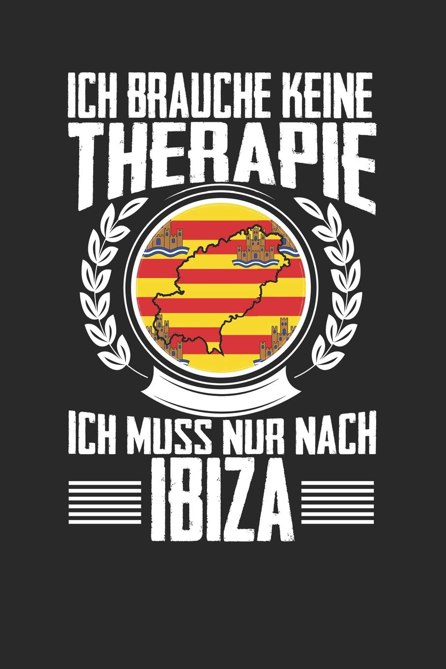 Ich brauche keine Therapie ich muss nur nach Ibiza: Notizbuch A5 kariert 120 Seiten, Notizheft / Tagebuch / Reise Journal, perfektes Geschenk für den Urlaub auf Ibiza Essays & Short Stories