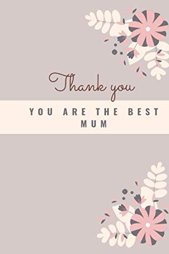 Thank you you are the best mum: Gift for Mom I Memorial Book for Mom I Declaration of Love and Appreciation for Your Mother I Mother Birthday Gift for Mom I Filling book as a gift Parents & Children