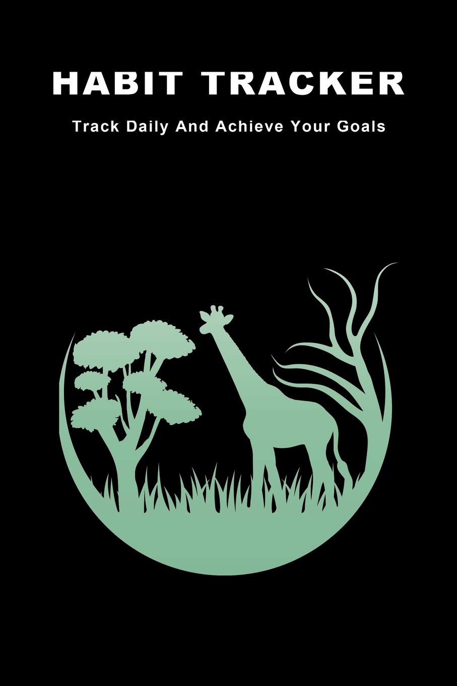 Habit Tracker: Track Daily And Achieve Your Goals Learning & Reference
