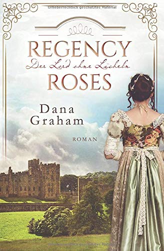Regency Roses. Der Lord ohne Lächeln Historical Fiction