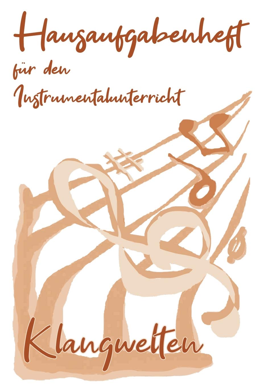 Klangwelten I Hausaufgabenheft für den Instrumentalunterricht I Notizbuch inkl. Notenlinienteil: Hausaufgabenheft, Notenlinien, Instrument, Notizen, Kind, Erwachsene, Noten, Musik Arts & Music