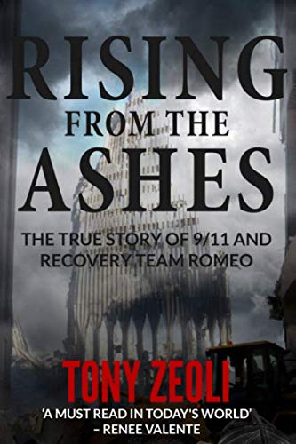 Rising From The Ashes: The True Story of 9/11 and Recovery Team Romeo Politics & History