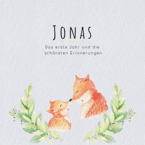 Jonas Das erste Jahr und die schönsten Erinnerungen: Baby Tagebuch I Babyalbum I Erinnerungsalbum I Eintragealbum I Kinderbuch I Babybuch I Perfektes ... Babyparty Geschenk für die Geburt von Jonas Parents & Children