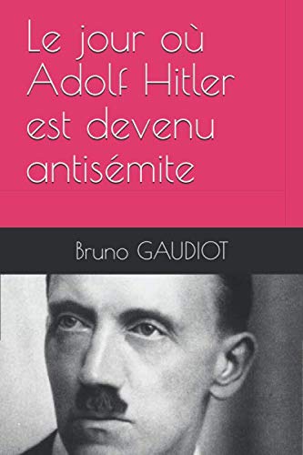 Le jour où Adolf Hitler est devenu antisémite German history