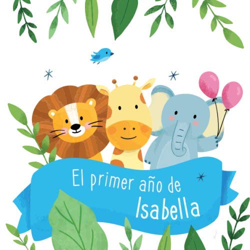 El primer año de Isabella: Álbum de tu bebé para completar con las experiencias vividas durante su primer año Parents & Children