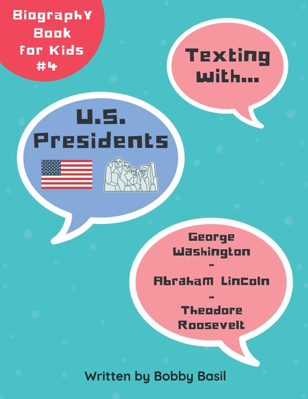 Texting with U.S. Presidents: George Washington, Abraham Lincoln, and Theodore Roosevelt Biography Book for Kids (Texting with History Bundle Box Set, Band 4) Politics & History