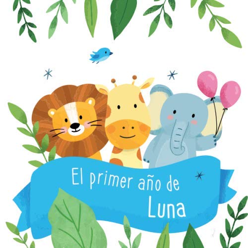 El primer año de Luna: Álbum de tu bebé para completar con las experiencias vividas durante su primer año Parents & Children