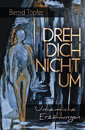 Dreh dich nicht um: 22 unheimliche Geschichten Essays & Short Stories