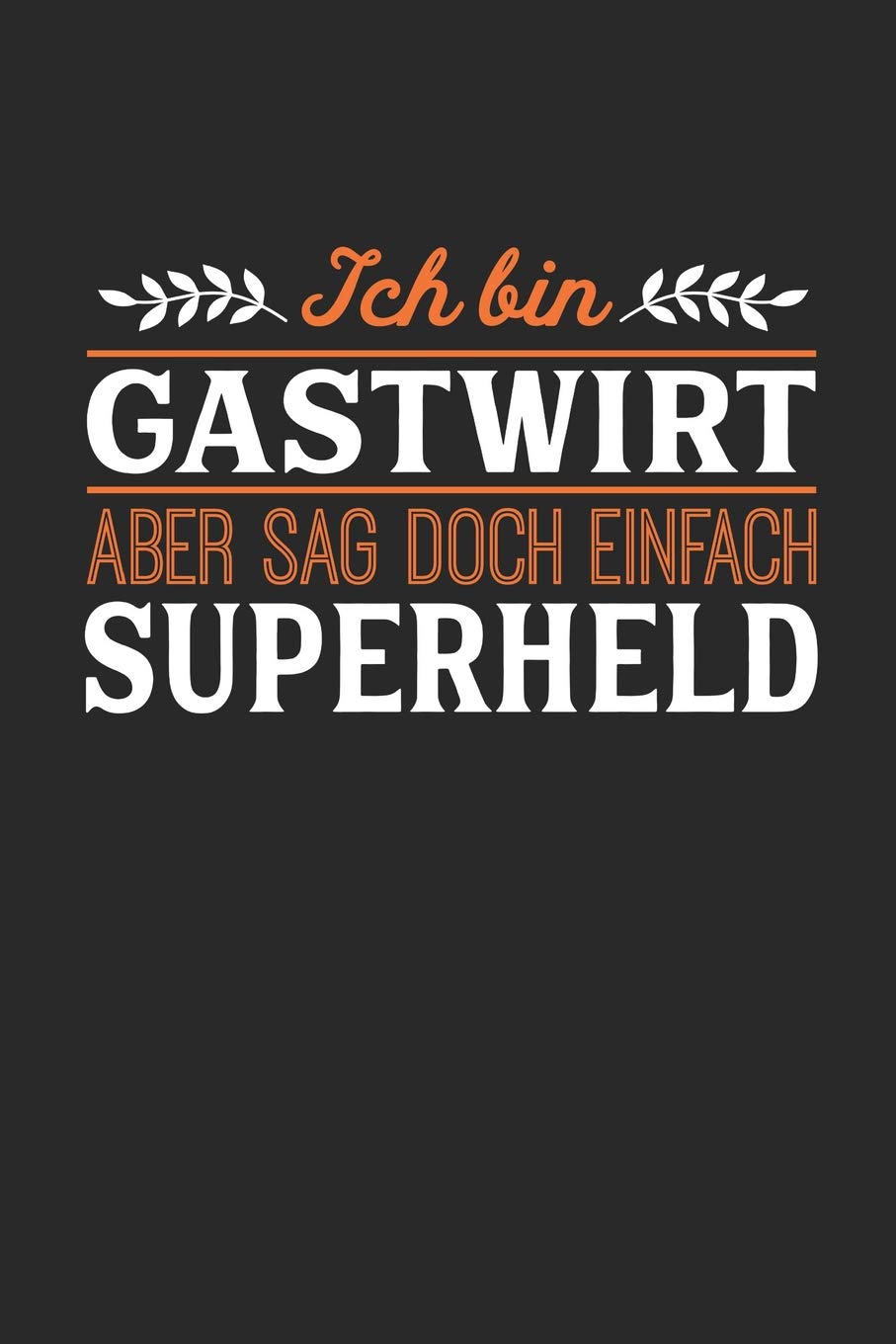 Ich bin Gastwirt aber sag doch einfach Superheld: Notizbuch A5 dotgrid gepunktet 120 Seiten, Notizheft / Tagebuch / Reise Journal, perfektes Geschenk für jeden Gastwirt Essays & Short Stories