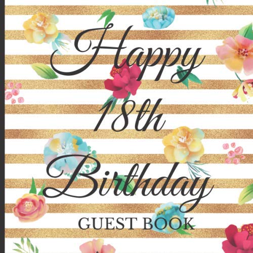 Guest Book: Happy 18th Birthday Celebration and Keepsake Memory Guest Signing and Message Book (18th Birthday Party Guest Books, Band 10) Parents & Children