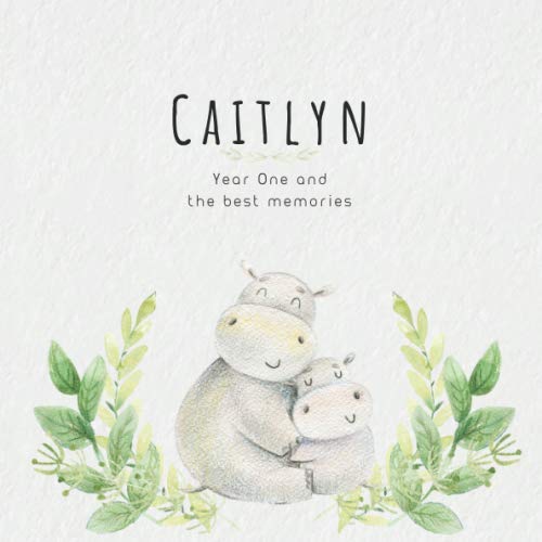 Caitlyn Year One and the best Memories: Baby Book I Babyshower or Babyparty Gift I Keepsake I Memory Journal with prompts I Pregnancy Gift I Newborn Notebook I For the parents of Caitlyn Parents & Children