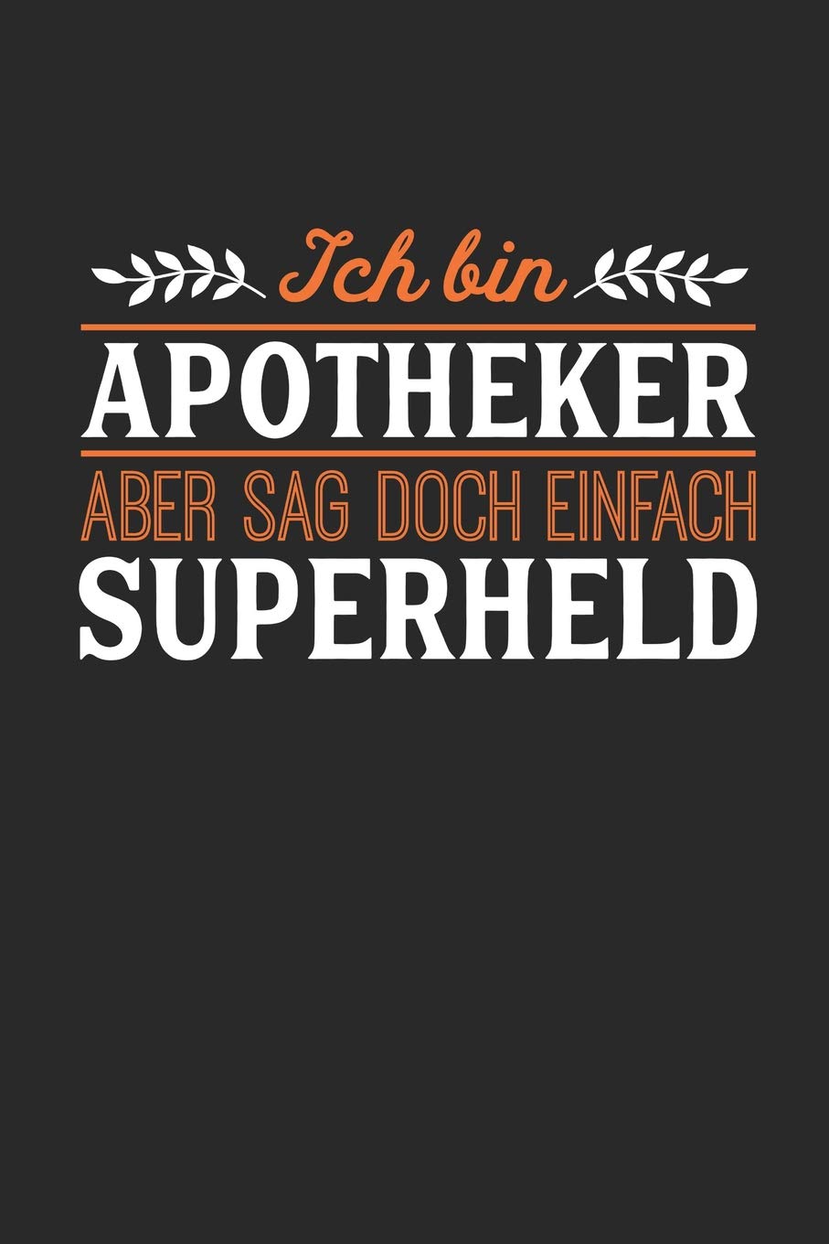 Ich bin Apotheker aber sag doch einfach Superheld: Notizbuch A5 dotgrid gepunktet 120 Seiten, Notizheft / Tagebuch / Reise Journal, perfektes Geschenk für jeden Apotheker Essays & Short Stories