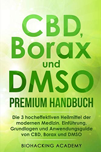CBD, Borax und DMSO Premium Handbuch: Die 3 hocheffektiven Heilmittel der modernen Medizin. Einführung, Grundlagen und Anwendungsguide von CBD, Borax und DMSO. Study Guides
