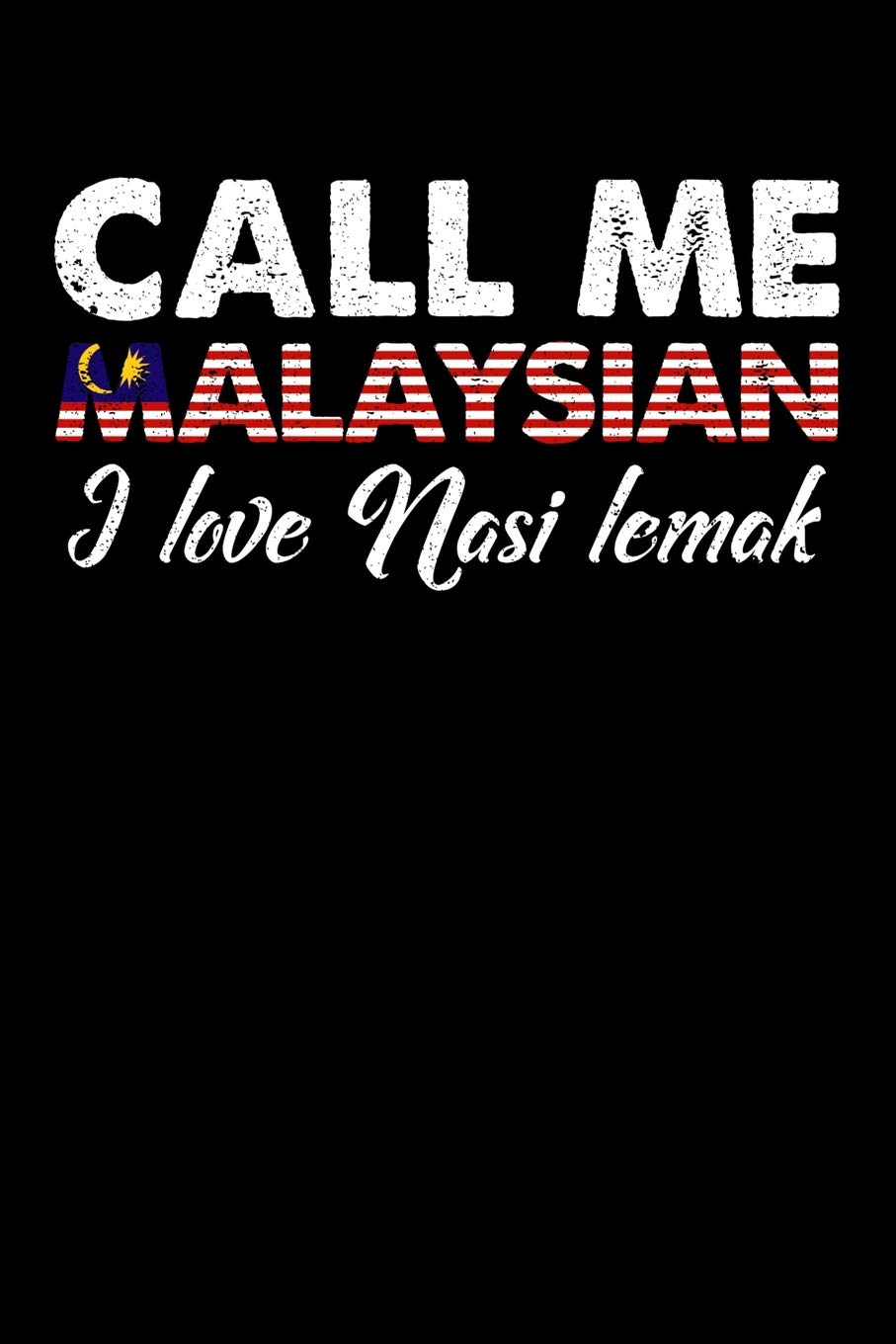 Call Me Malaysian I Love Nasi Lemak: 100 page 6 x 9 Keto Journal For Her Daily Food, Exercise, Meal Tracking Log Ketogenic Diet Food Journal (Weight Loss & Fitness Planners) Books