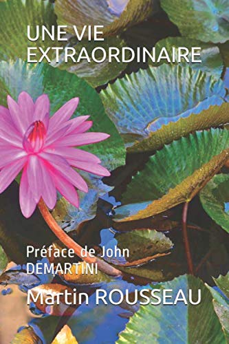 UNE VIE EXTRAORDINAIRE: Préface de John DEMARTINI Lifestyle