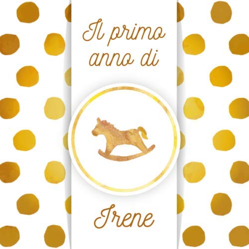 Il primo anno di Irene: Album bebé da compilare per il primo anno di vita Parents & Children