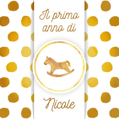 Il primo anno di Nicole: Album bebé da compilare per il primo anno di vita Parents & Children