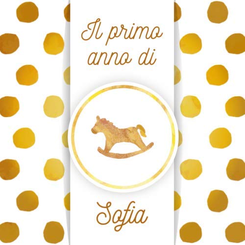 Il primo anno di Sofia: Album bebé da compilare per il primo anno di vita Parents & Children