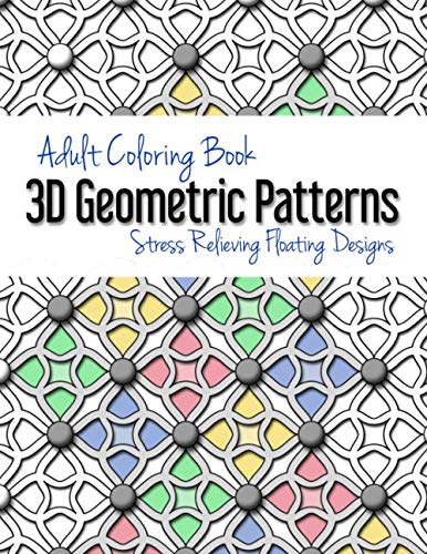 Adult Coloring Book: 3D Geometric Patterns: Stress Relieving Floating Designs Film, Art & Culture