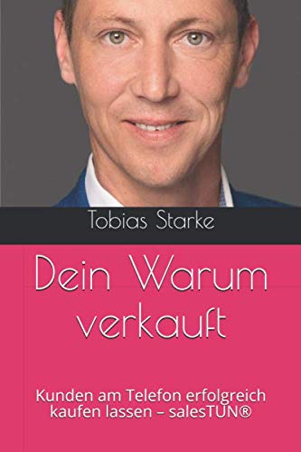 Dein Warum verkauft: Kunden am Telefon erfolgreich kaufen lassen – salesTUN® book