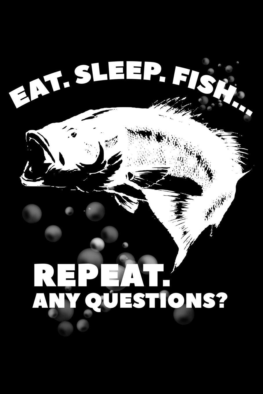 Eat. Sleep. Fish... Repeat. Any Questions?: Blank Paper Sketch Book - Artist Sketch Pad Journal for Sketching, Doodling, Drawing, Painting or Writing Arts & Music
