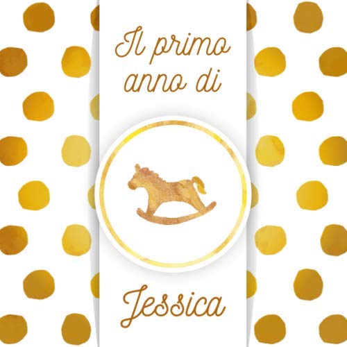 Il primo anno di Jessica: Album bebé da compilare per il primo anno di vita Parents & Children