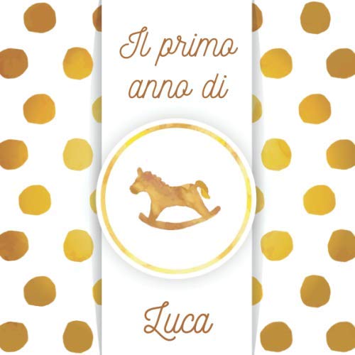 Il primo anno di Luca: Album bebé da compilare per il primo anno di vita Parents & Children