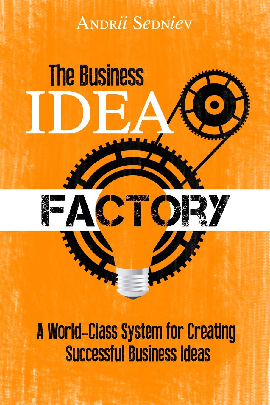 The Business Idea Factory: A World-Class System for Creating Successful Business Ideas (Magic of Public Speaking) Business, Finance & Career
