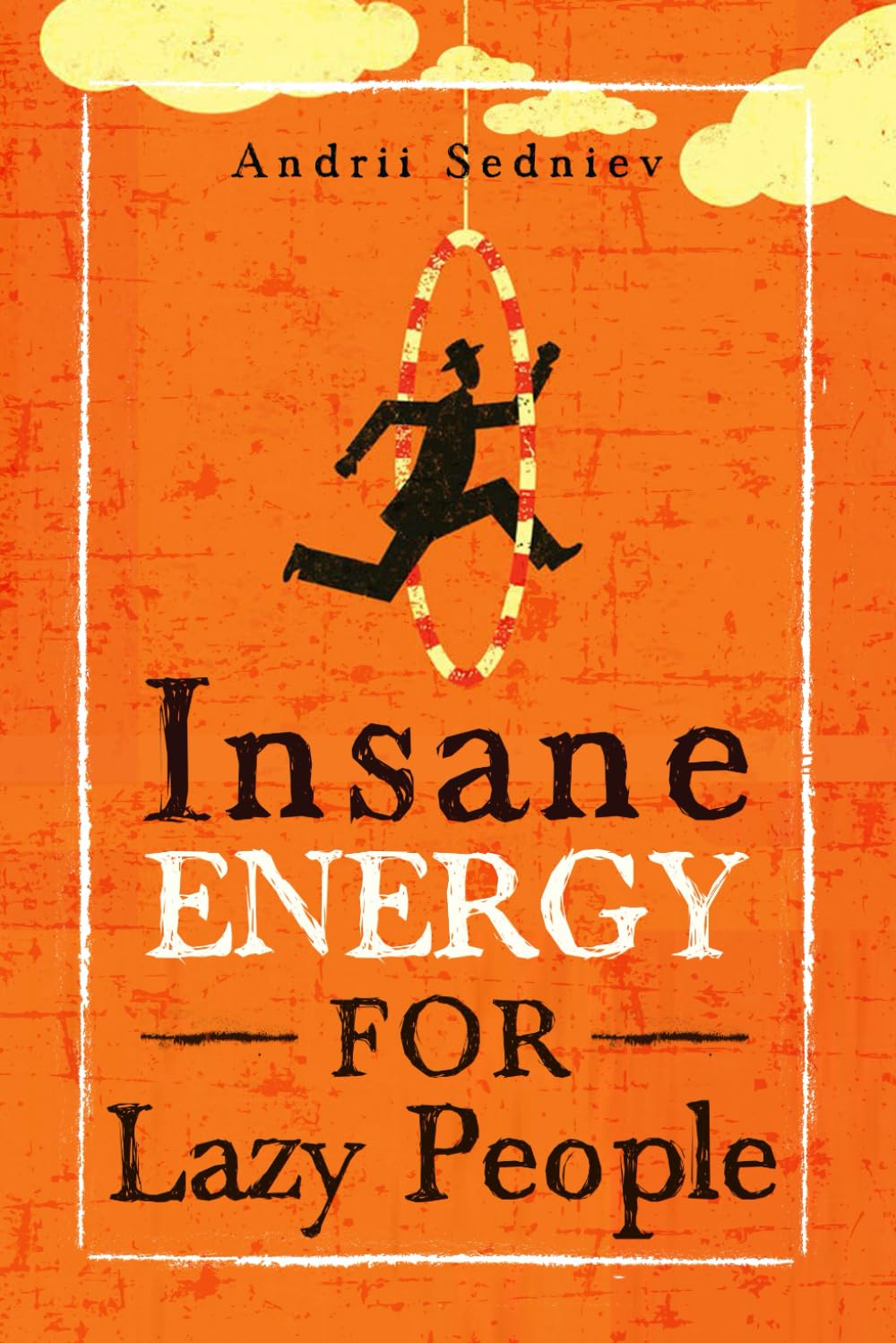 Insane Energy for Lazy People: A Complete System for Becoming Incredibly Energetic Business, Finance & Career
