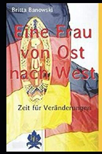 Eine Frau von Ost nach West: Zeit für Veränderungen Historical Fiction