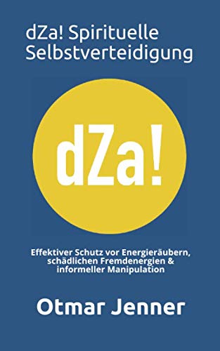 dZa! Spirituelle Selbstverteidigung: Effektiver Schutz vor Energieräubern, schädlichen Fremdenergien & informeller Manipulation Health, Nutrition & Fitness