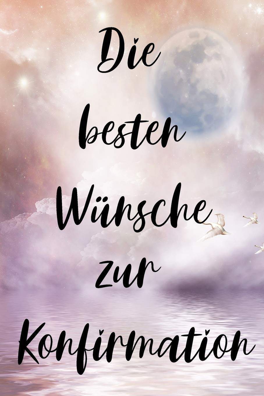 Die besten Wünsche für die Konfirmation: Erinnerungsbuch an die Konfirmation mit 120 linierten Seiten für die besten Wünsche / DIN A5 Books
