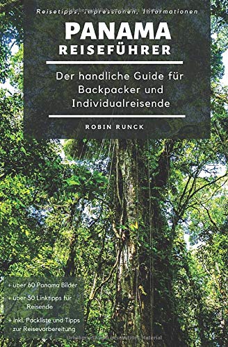 Reiseführer Panama - Der handliche Guide für Backpacker & Individualreisende: Mit Reise Route + Karte, Reisetipps (inkl. Hotels) & Impressionen für deinen perfekten Panama Trip + über 60 Reisebilder Travel Guides