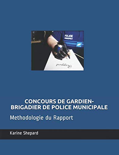 Concours de Gardien-Brigadier de Police Municipale: Methodologie du Rapport book