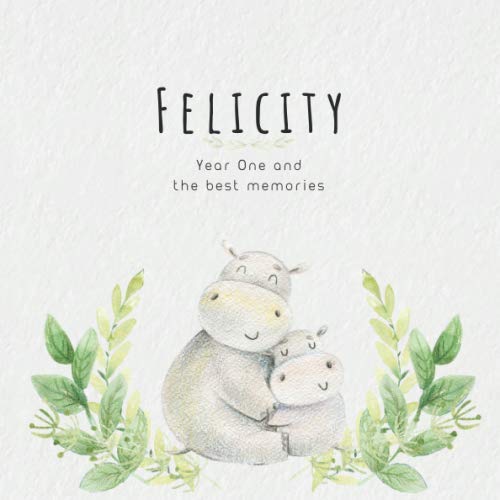 Felicity Year One and the best Memories: Baby Book I Babyshower or Babyparty Gift I Keepsake I Memory Journal with prompts I Pregnancy Gift I Newborn Notebook I For the parents of Felicity Parents & Children