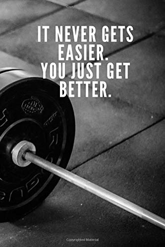 It Never Gets Easier. You Just Get Better.: Workout Journal, Workout Log, Fitness Journal, Diary, Motivational Notebook (110 Pages, Blank, 6 x 9) book