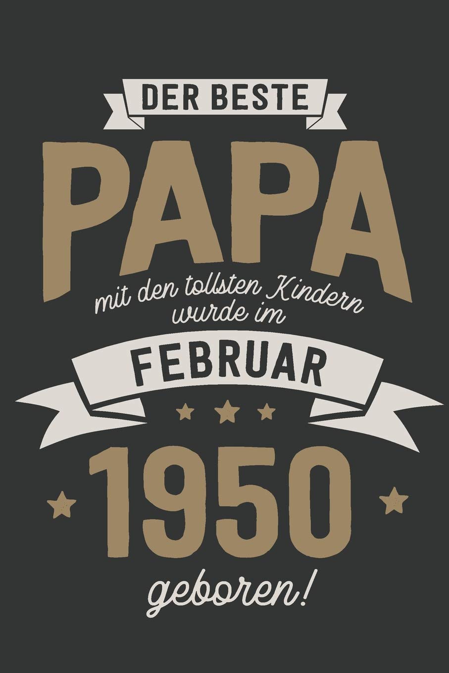 Der Beste Papa mit den Tollsten Kindern: wurde im Februar 1950 geboren | Geschenk Notizbuch Journal Terminplaner | liniert |100 Seiten Books