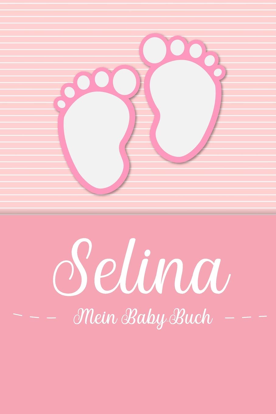 Selina - Mein Baby-Buch: Personalisiertes Baby Buch für Selina, als Geschenk, Tagebuch und Album, für Text, Bilder, Zeichnungen, Photos, ... Parents & Children