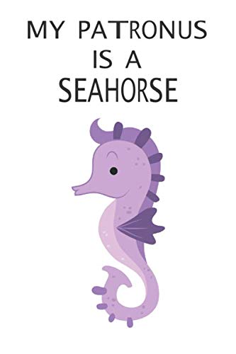 My Patronus Is A Seahorse: Cute Seahorse Lovers Journal / Notebook / Diary / Birthday Gift (6x9 - 110 Blank Lined Pages) Books
