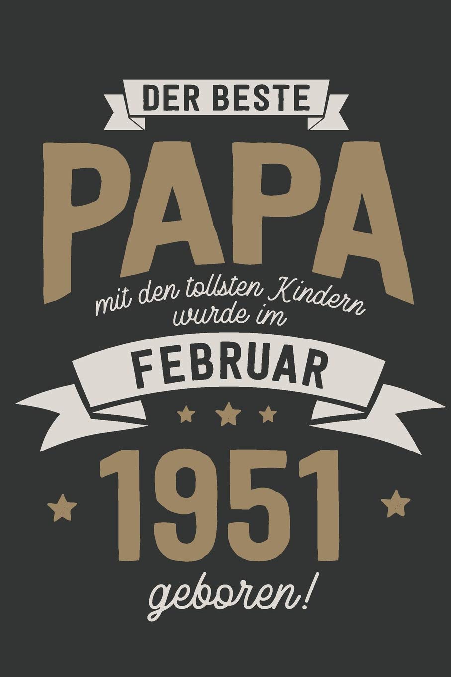 Der Beste Papa mit den Tollsten Kindern: wurde im Februar 1951 geboren | Geschenk Notizbuch Journal Terminplaner | liniert |100 Seiten Books