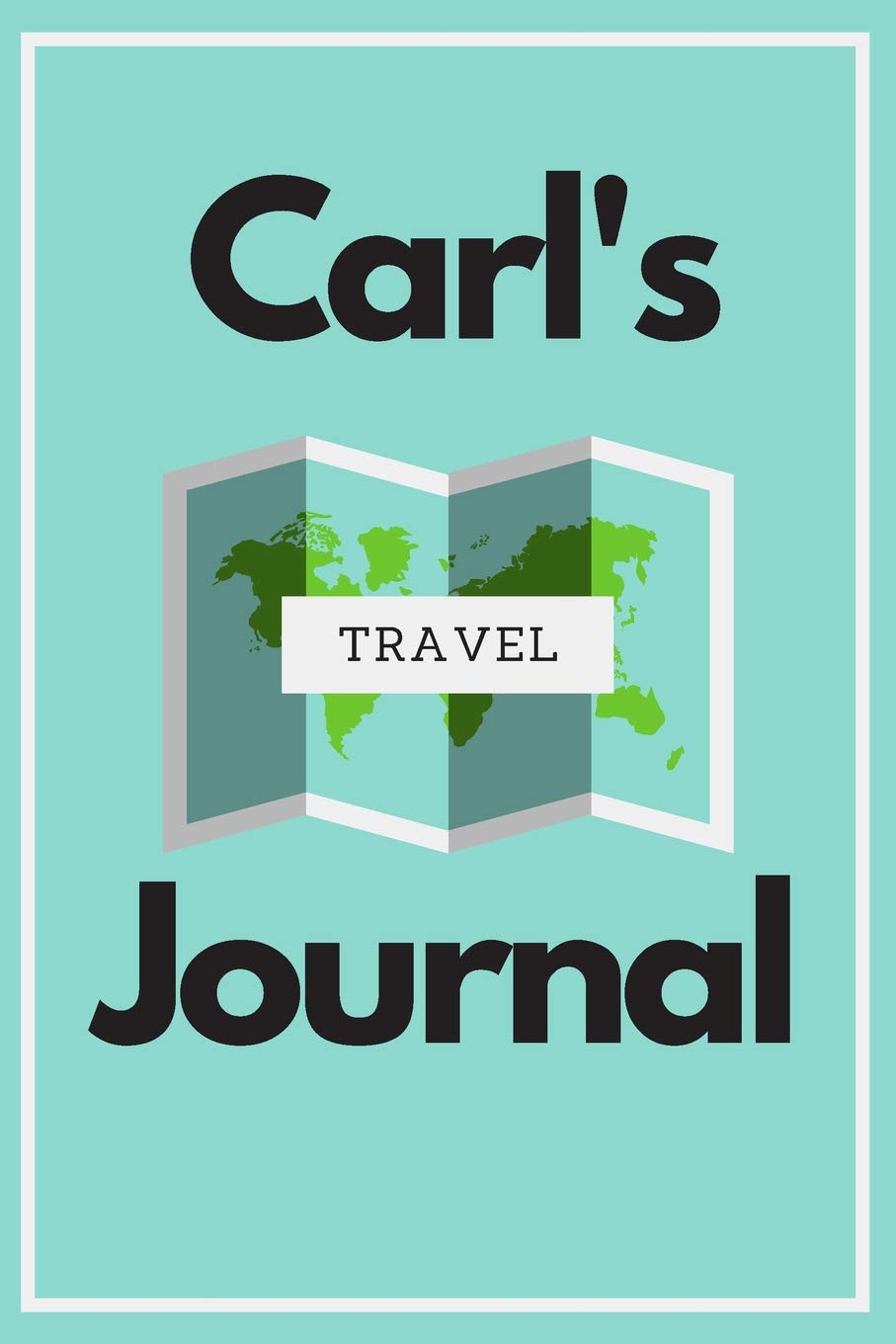 Carl's Travel Journal: Personalized lined journal, notebook or travel diary. 6"x9" Softcover 110 lined pages - Great Travel Gift! Travel