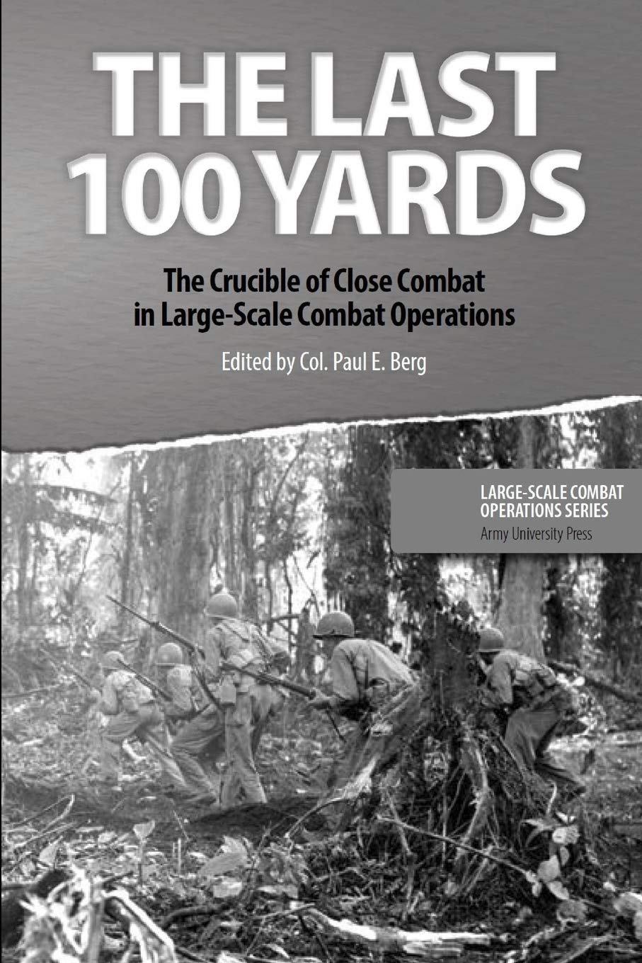 The Last 100 Yards: The Crucible of Close Combat in Large-Scale Combat Operations Politics & History