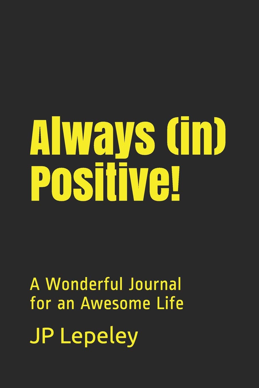 Always (in) Positive!: A Wonderful Journal for an Awesome Life Religion & Esotericism