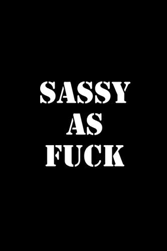 Sassy As Fuck: Blank Lined Journal Co-worker Notebook (Funny Office Journals). Motivational, Positive Notebook (100 Pages, Lined Paper, 6 x 9) Business, Finance & Career