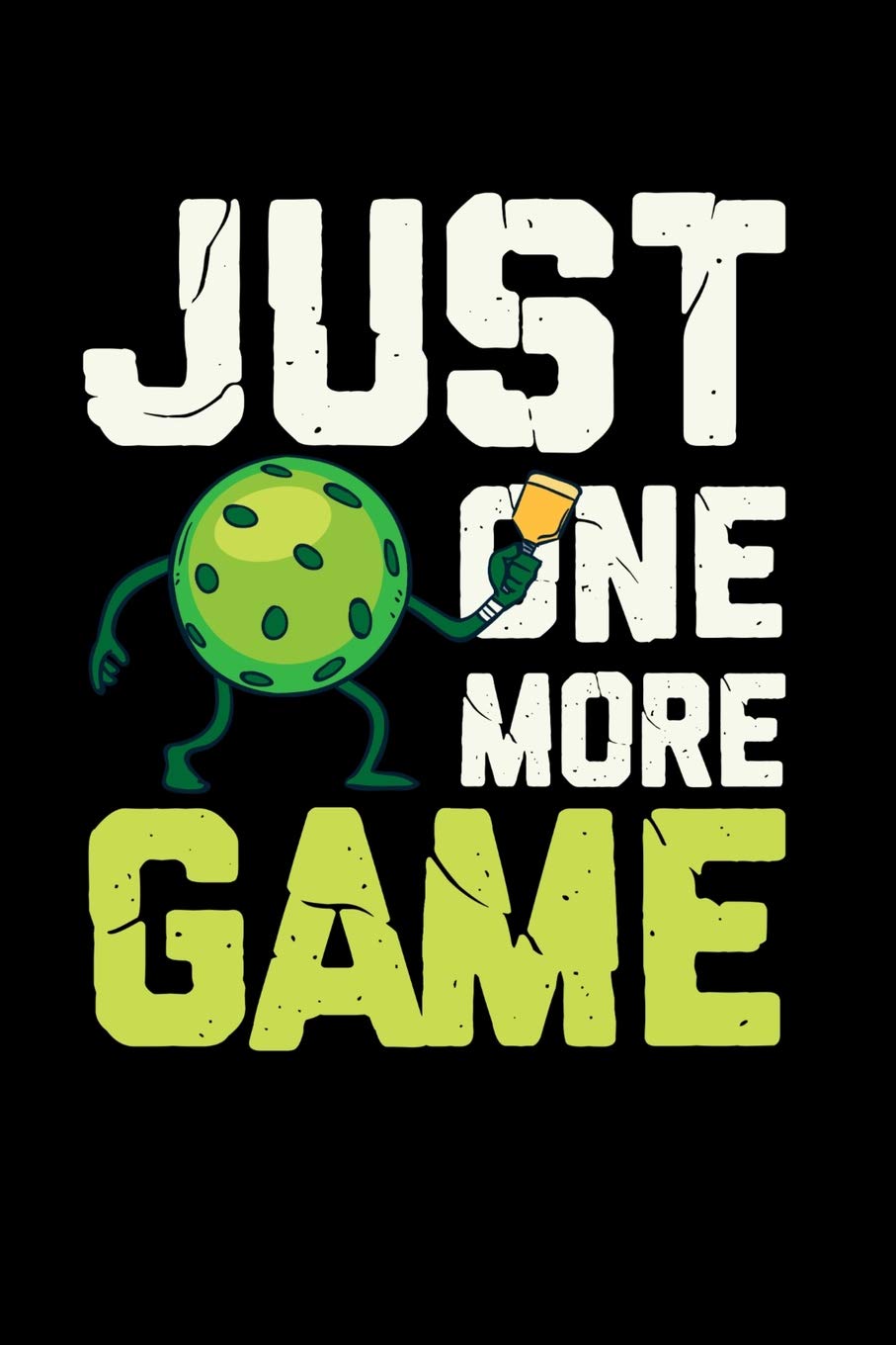 Just One More Game: 120 Pages I 6x9 I Blank I Funny Pickleball Gifts for Sport Enthusiasts Books