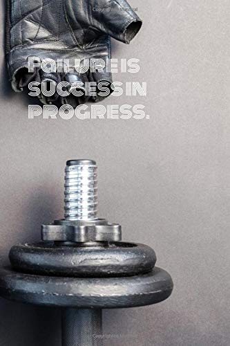Failure Is Success In Progress.: Workout Journal, Workout Log, Fitness Journal, Diary, Motivational Notebook (110 Pages, Blank, 6 x 9) Leisure & Fun