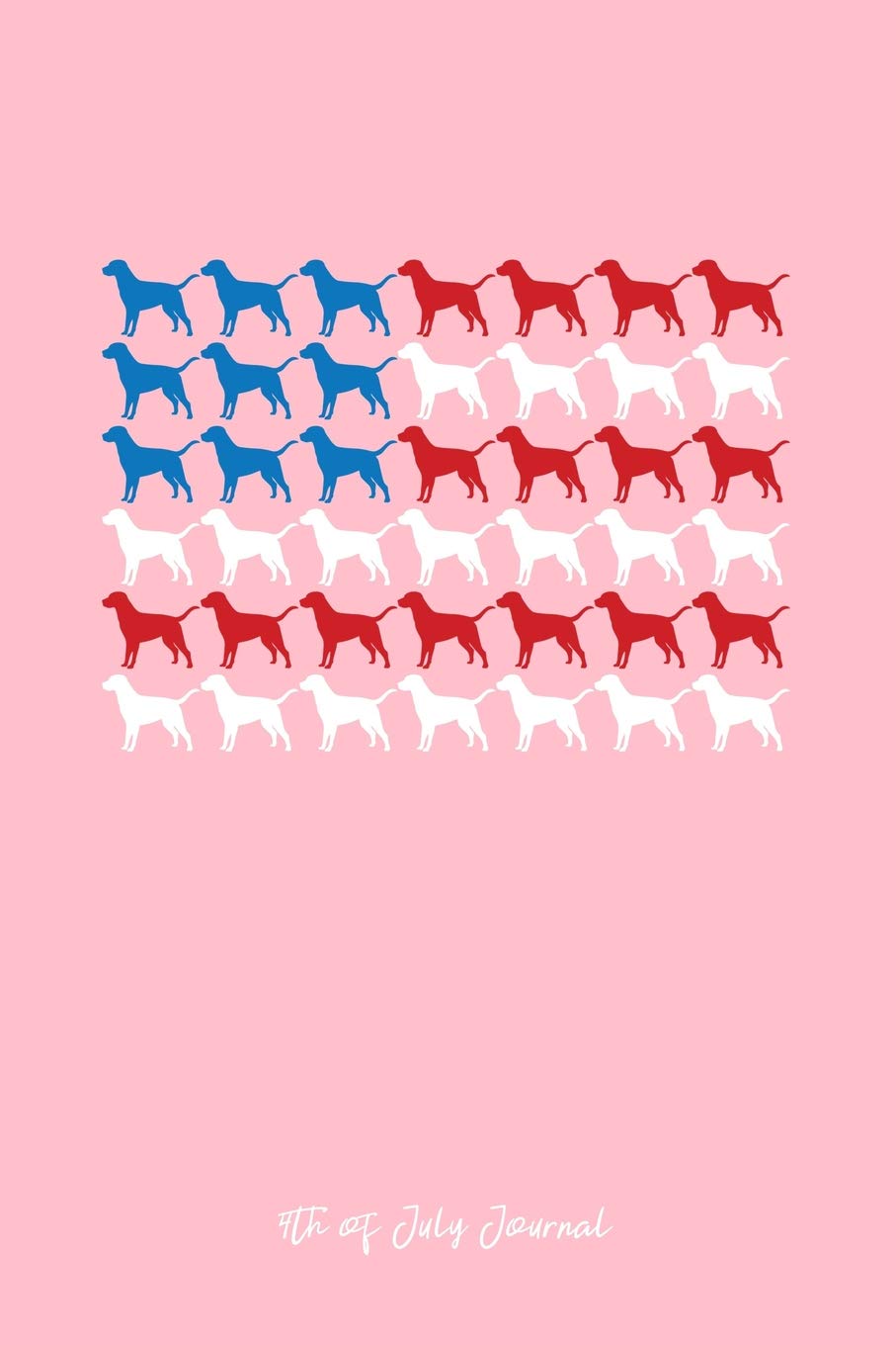 4th of July Journal: Dot Grid Journal - Dog USA Flag Funny 4th Of July Independence Day Gift - Pink Dotted Diary, Planner, Gratitude, Writing, Travel, Goal, Bullet Notebook - 6x9 120 pages Books