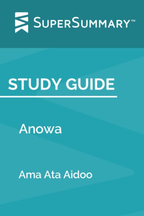 Study Guide: Anowa by Ama Ata Aidoo (SuperSummary) Study Guides