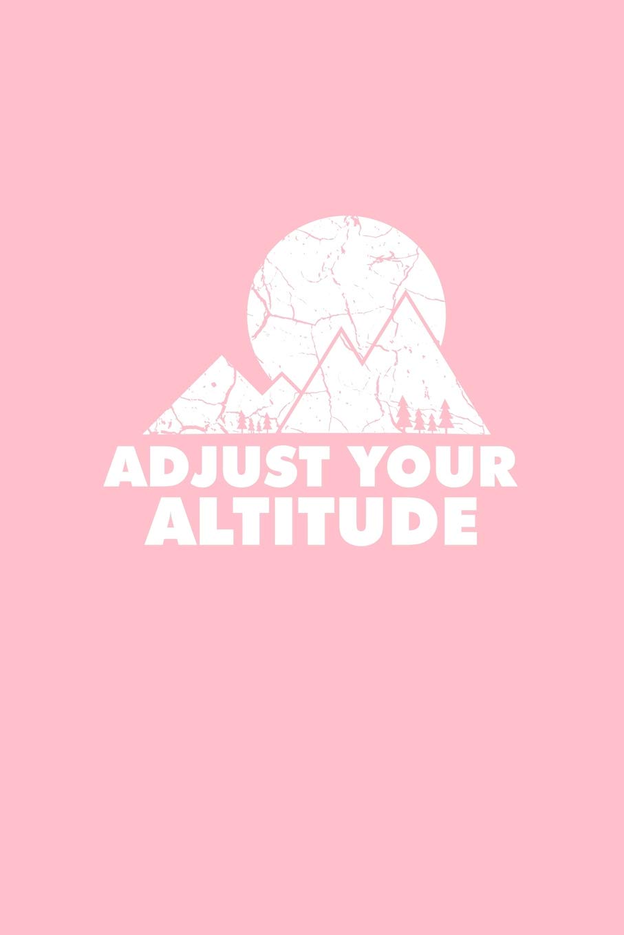 Adjust Your Altitude: Dot Grid Journal - Adjust Your Altitude Mountains Black Fun-ny Hiker Gift - Pink Dotted Diary, Planner, Gratitude, Writing, Travel, Goal, Bullet Notebook - 6x9 120 pages Books